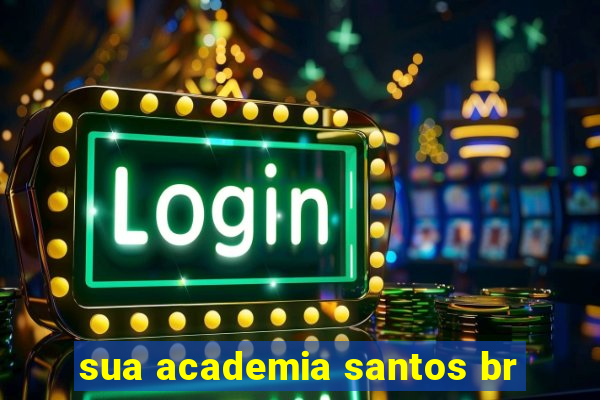 sua academia santos br